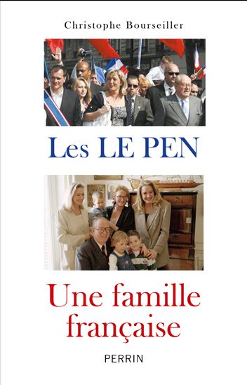 Les Le Pen : une famille française - CHRISTOPHE BOURSEILLER