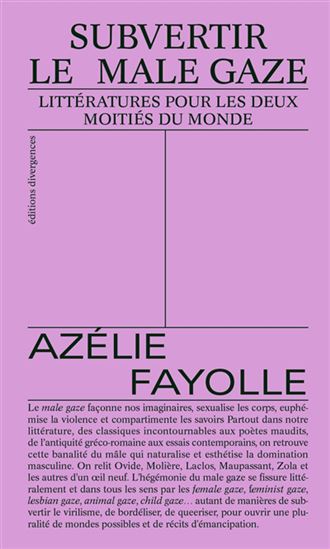 Subvertir le male gaze : littératures pour les deux moitiés du monde - AZÉLIE FAYOLLE