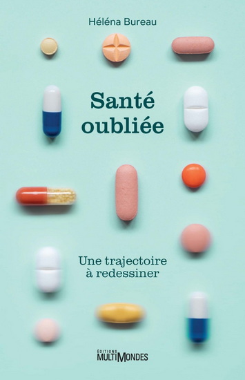 Santé oubliée : Une trajectoire à redessiner - HÉLÉNA BUREAU