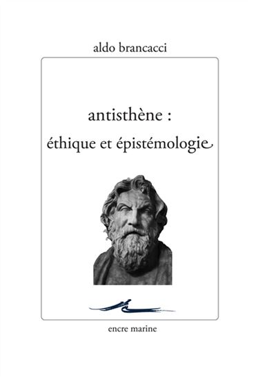 Antisthène : éthique et épistémologie - ALDO BRANCACCI