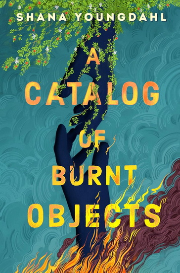 A Catalog of Burnt Objects - SHANA YOUNGDAHL