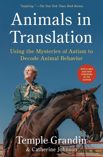 Animals in Translation: Using the Mysteries of Autism to Decode Animal Behavior - TEMPLE GRANDIN