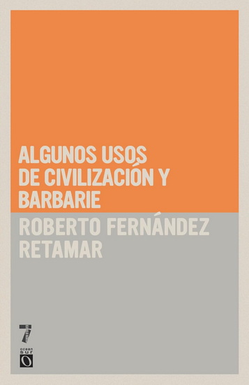 Algunos usos de civilización y barbarie - ROBERTO FERNÁNDEZ RETAMAR