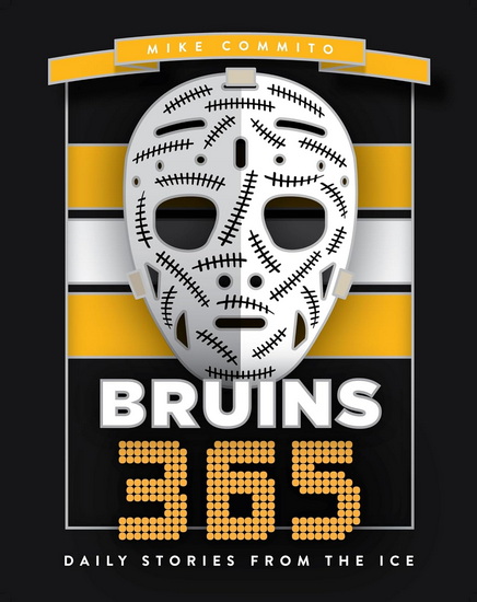 Bruins 365: Daily Stories from the Ice - MIKE COMMITO