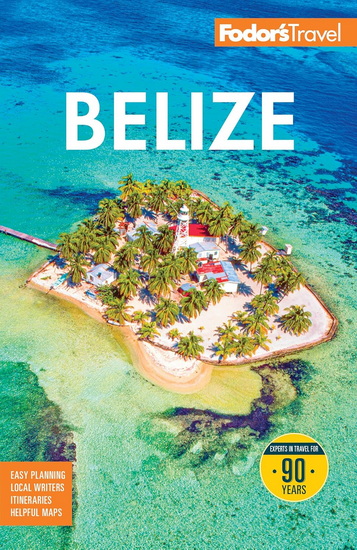 Fodor's Belize: with a Side Trip to Guatemala - COLLECTIF