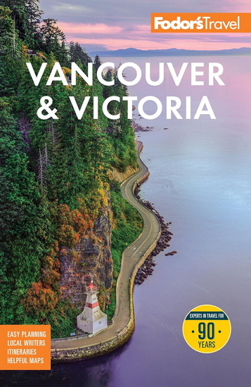 Fodor's Vancouver & Victoria: with Whistler, Vancouver Island, and the Okanagan Valley - COLLECTIF