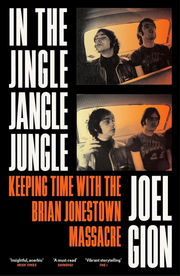 In the Jingle Jangle Jungle: Keeping Time with the Brian Jonestown Massacre - JOEL GION