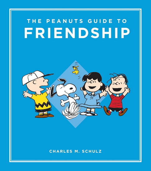 The Peanuts Guide to Friendship - CHARLES M SCHULZ
