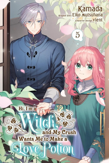 Hi, I'm a Witch, and My Crush Wants Me to Make a Love Potion, Vol. 5 - EIKO MUTSUHANA - KAMADA