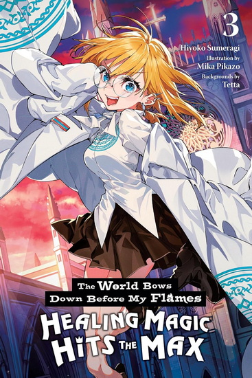 The World Bows Down Before My Flames, Vol. 3 (novel) - HIYOKO SUMERAGI - MIKA PIKAZO