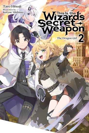 This Is the Wizard’s Secret Weapon, Vol. 2 (light novel) - TARO HITSUJI - KURONE MISHIMA