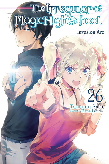 The Irregular at Magic High School, Vol. 26 (light novel) - TSUTOMU SATO - KANA ISHIDA
