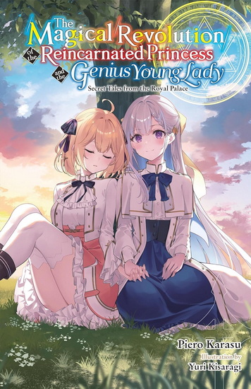The Magical Revolution of the Reincarnated Princess and the Genius Young Lady, Vol. 8.5 (novel) - PIERO KARASU - YURI KISARAGI
