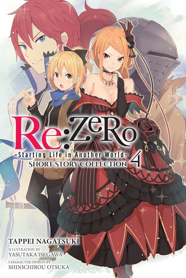 Re:ZERO -Starting Life in Another World- Short Story Collection, Vol. 4 (light novel) - TAPPEI NAGATSUKI - SHINICHIROU OTSUKA