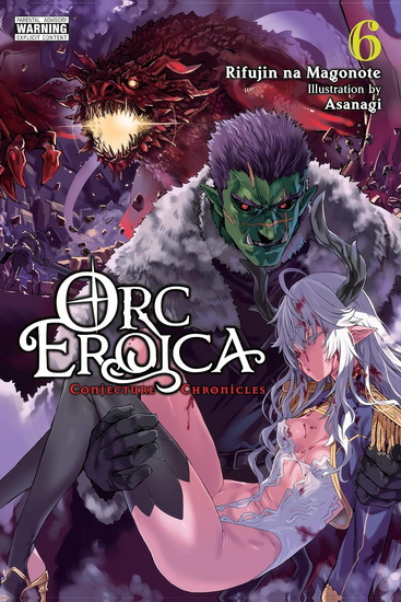 Orc Eroica, Vol. 6 (light novel) - RIFUJIN NA MAGONOTE - ASANAGI