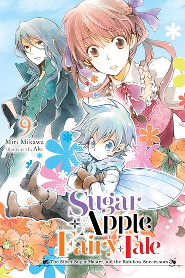 Sugar Apple Fairy Tale, Vol. 9 (light novel) - MIRI MIKAWA - AKI