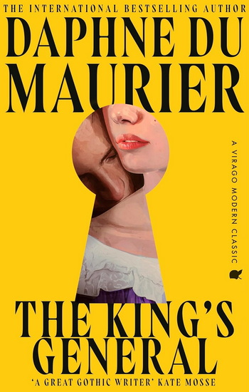 The King&#39;s General: The thrilling historical romance from the bestselling author of REBECCA - DAPHNE DU MAURIER