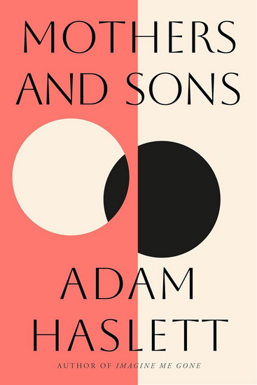 Mothers and Sons - ADAM HASLETT