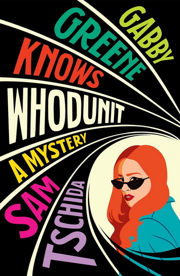 Gabby Greene Knows Whodunit - SAM TSCHIDA