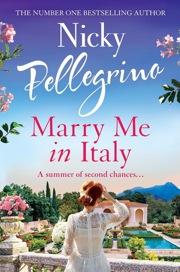 Marry Me in Italy: The perfect escapist holiday read from the number one bestselling author! - NICKY PELLEGRINO
