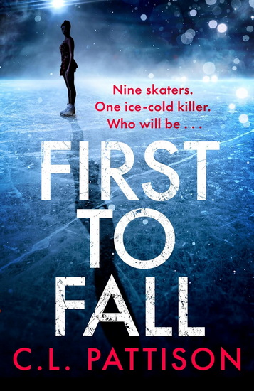 First to Fall: A chilling psychological thriller with a twist that will leave you breathless - C L PATTISON