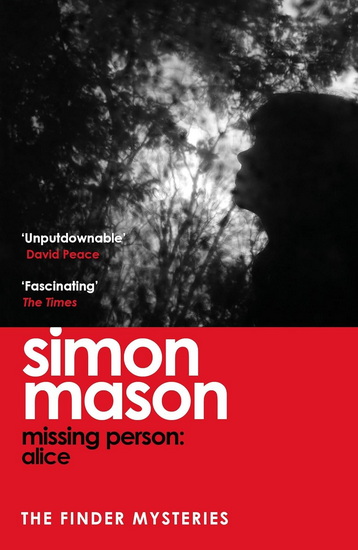Missing Person: Alice: a twisty, pathological thriller beginning the Finder Mysteries - SIMON MASON