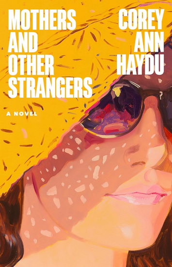 Mothers and Other Strangers - COREY ANN HAYDU