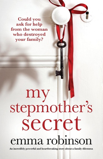 My Stepmother's Secret: An incredibly powerful and heartbreaking story about a family dilemma - EMMA ROBINSON