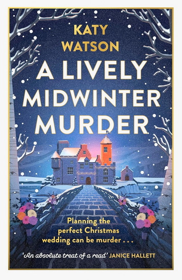 A Lively Midwinter Murder: A gripping cosy mystery to curl up with this Christmas - KATY WATSON