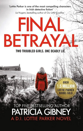 Final Betrayal: An absolutely gripping crime thriller - PATRICIA GIBNEY