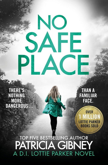 No Safe Place: A gripping thriller with a shocking twist - PATRICIA GIBNEY