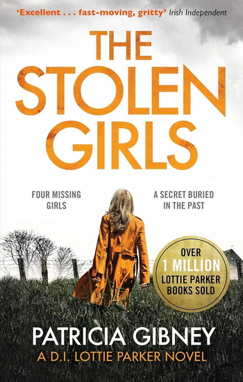 The Stolen Girls: A totally gripping thriller with a twist you won't see coming (Detective Lottie Parker, Book 2) - PATRICIA GIBNEY