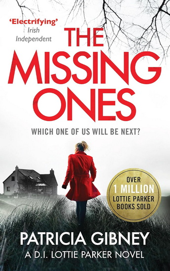 The Missing Ones: An absolutely gripping thriller with a jaw-dropping twist - PATRICIA GIBNEY