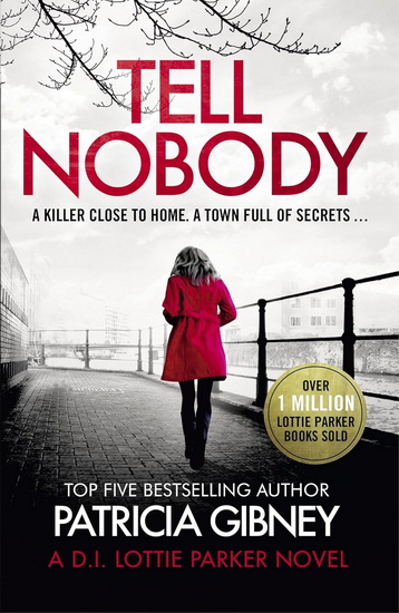 Tell Nobody: Absolutely gripping crime fiction with unputdownable mystery and suspense - PATRICIA GIBNEY