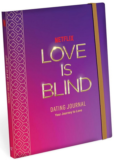 Love Is Blind: Dating Journal: Your Journey to Love - ALEXANDRA FRANZEN