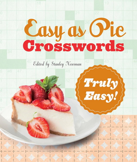 Easy as Pie Crosswords: Truly Easy! - STANLEY NEWMAN