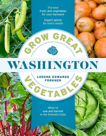Grow Great Vegetables in Washington - LORENE EDWARDS FORKNER