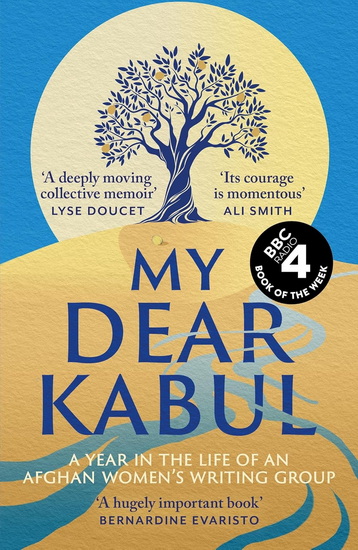 My Dear Kabul: The incredible and courageous diary of an Afghan women&#39;s writing group during the Fall of Kabul, as featured on Dua Lipa&#39;s Service95 - COLLECTIF