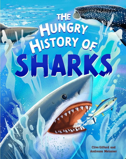 The Hungry History of Sharks - CLIVE GIFFORD - ANDRESSA MEISSNER