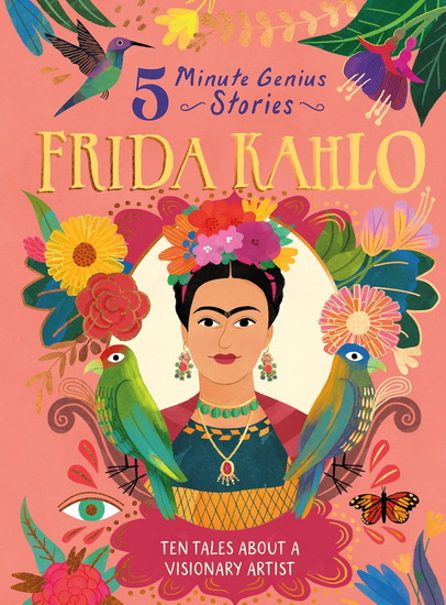 Frida Kahlo: 5-Minute Genius Stories - STEPHEN KRENSKY