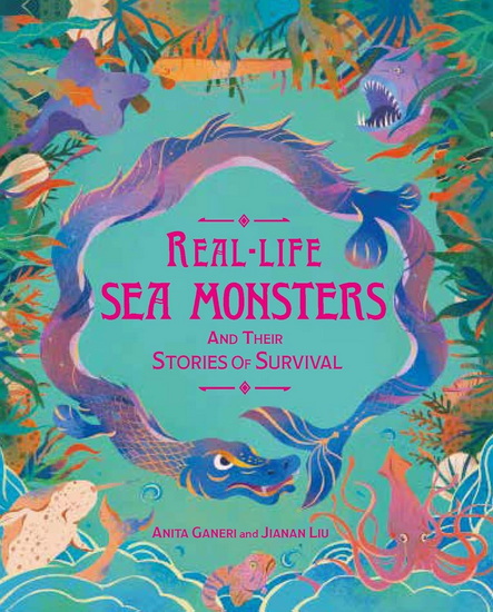 Real-life Sea Monsters and their Stories of Survival - ANITA GANERI - JIANAN LIU