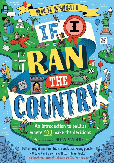 If I Ran the Country: An introduction to politics where YOU make the decisions - RICH KNIGHT