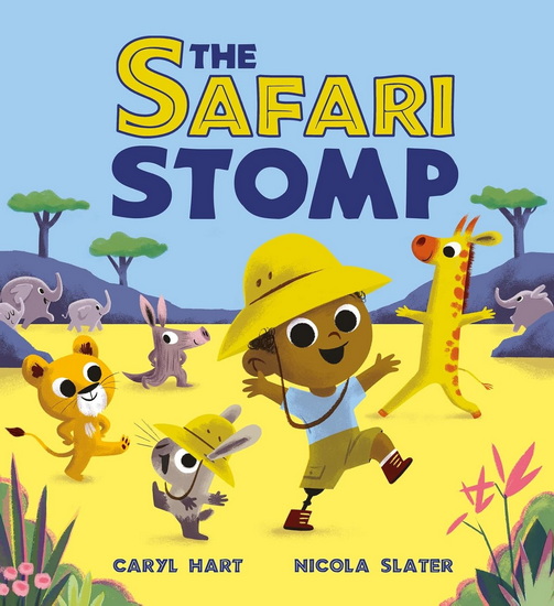 The Safari Stomp: A fun-filled interactive story that will get kids moving! - CARYL HART
