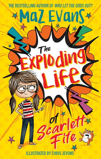 The Exploding Life of Scarlett Fife: Book 1 - MAZ EVANS