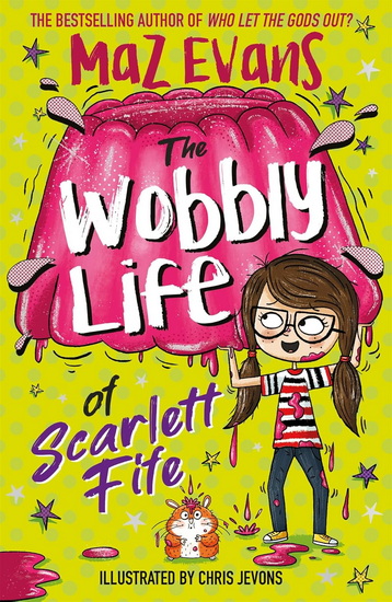 The Wobbly Life of Scarlett Fife: Book 2 - MAZ EVANS