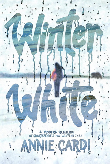 Winter White: A Modern Retelling of Shakespeare's The Winter's Tale - ANNIE CARDI