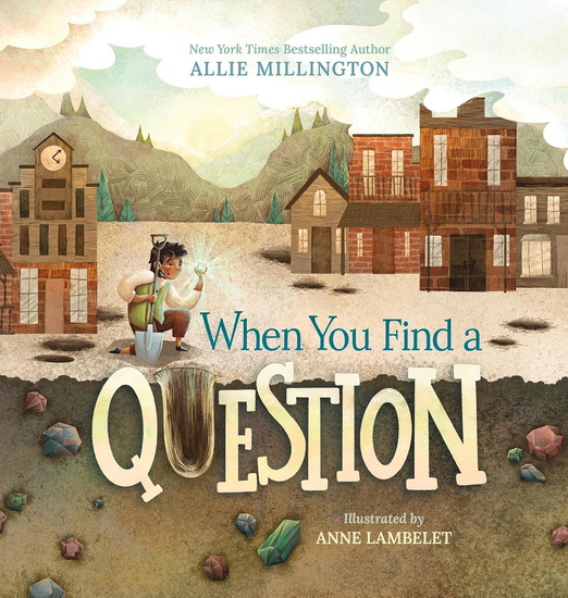 When You Find a Question - ALLIE MILLINGTON - ANNE LAMBELET