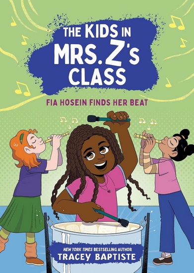 The Kids in Mrs. Z's Class: Fia Hosein Finds Her Beat - TRACEY BAPTISTE - KAT FAJARDO