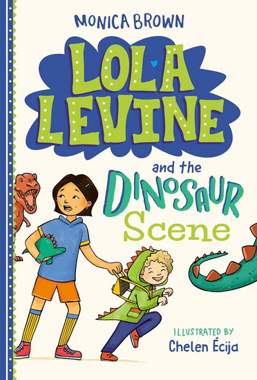 Lola Levine and the Dinosaur Scene - MONICA BROWN - CHELEN ECIJA