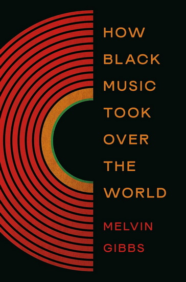 How Black Music Took Over the World - MELVIN GIBBS